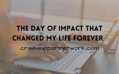 The Day of Impact That Changed My Life Forever