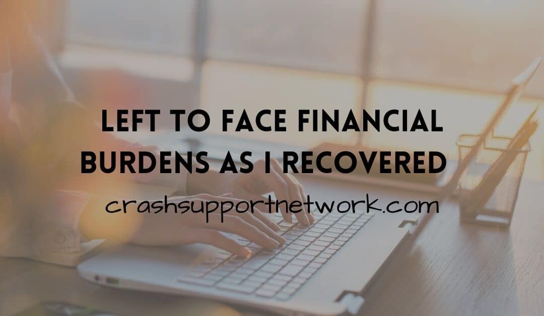 Left To Face Financial Burdens During Recovery