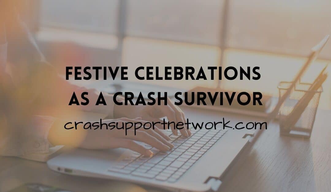 Festive Celebrations As A Crash Survivor