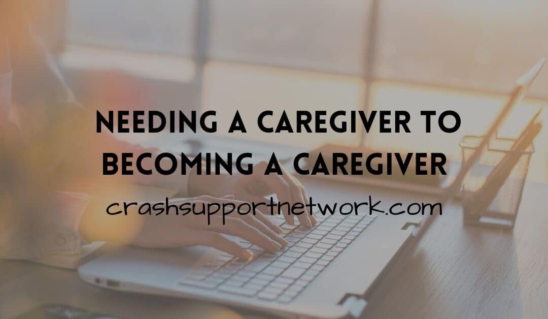 Needing a Caregiver To Becoming a Caregiver