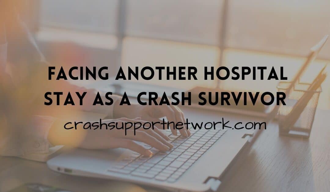 Facing Another Hospital Stay As A Crash Survivor