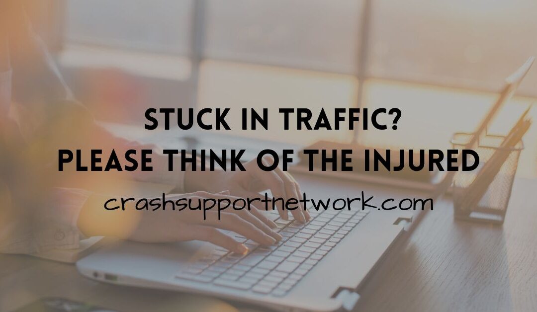 Stuck in Traffic Due to a Crash – Please Think of the Injured