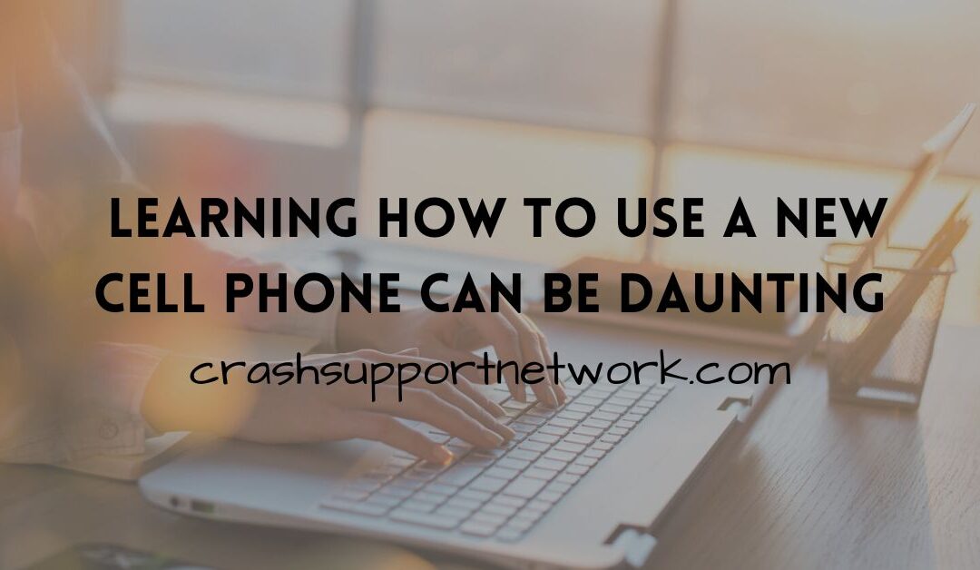 Learning How to Use a New Cell Phone Can Be A Daunting Task