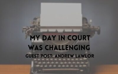 Finally I Reached My Day in Court and it Was Challenging