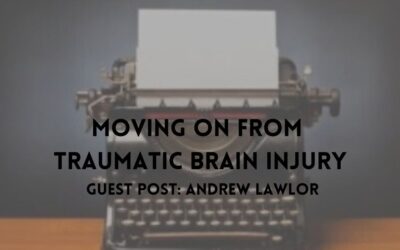 Moving on From Traumatic Brain Injury – A Catastrophic Journey