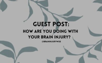 How Are You Doing With Your Brain Injury?