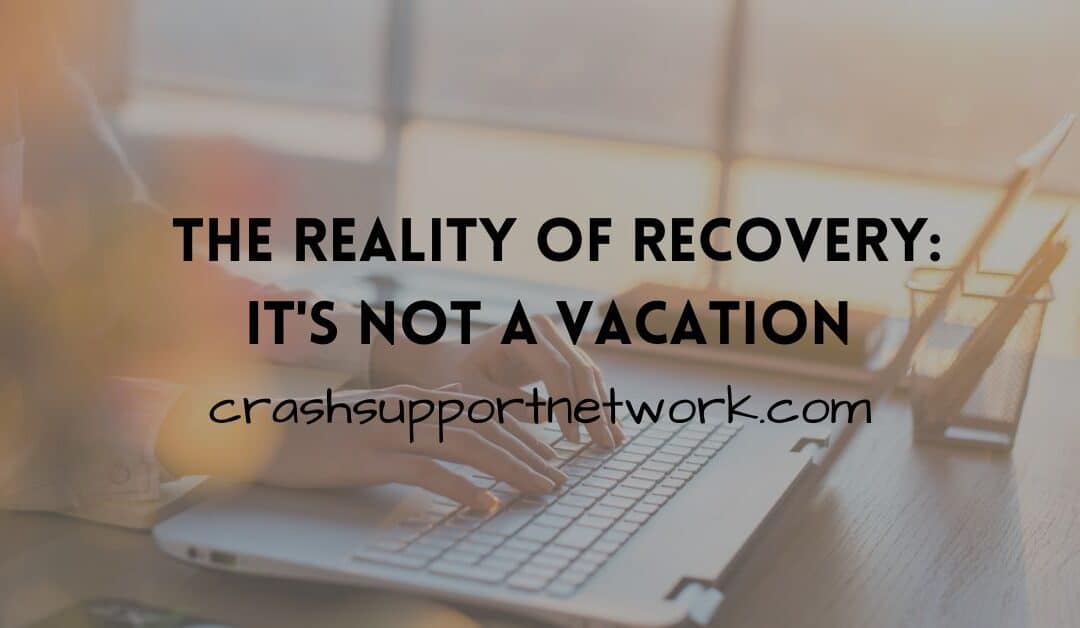 The Reality of Recovery: It’s Not a Vacation
