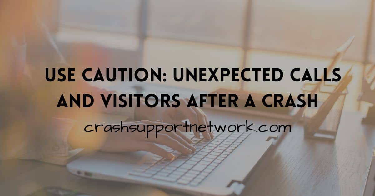 Be Wary of Calls or Unexpected Visitors / Crash Support Network