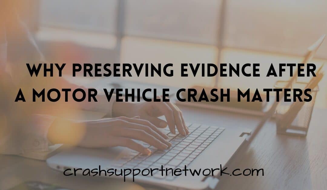 Why Preserving Evidence After a Motor Vehicle Crash Matters More Than You Think