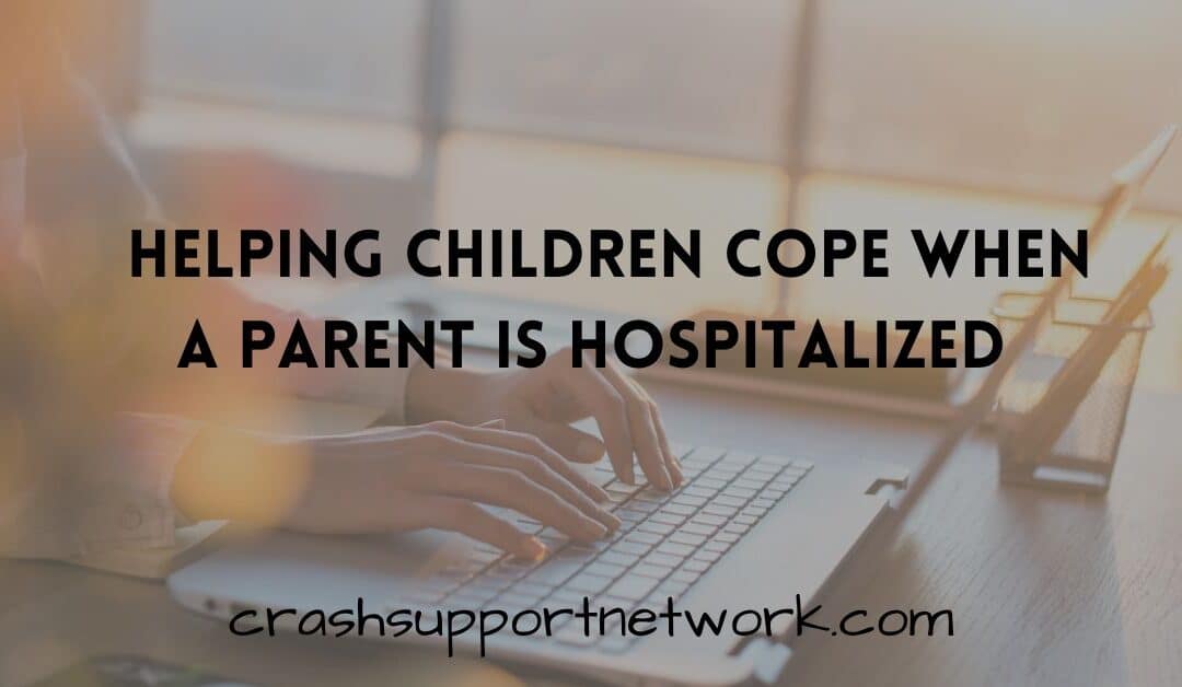 Helping Children Cope When a Parent Is Hospitalized After a Motor Vehicle Crash