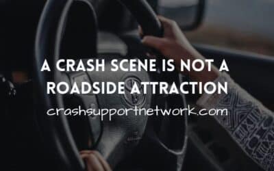 A Crash Scene is Not a Roadside Attraction