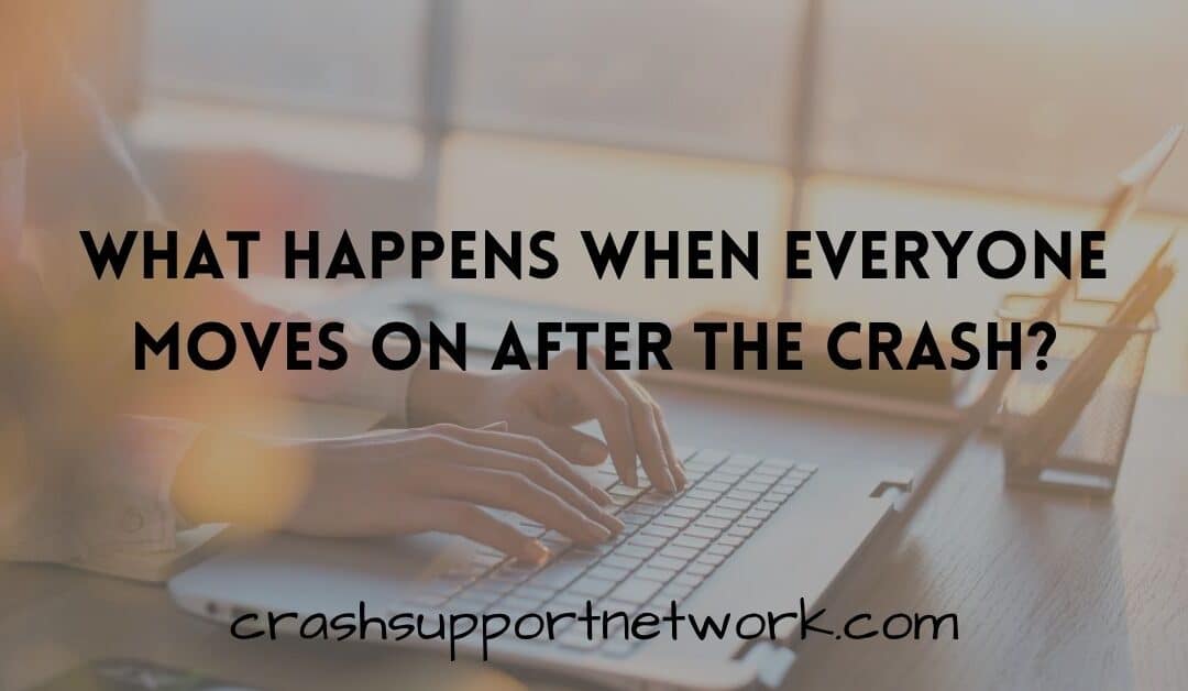What Happens When Everyone Moves on After You Are Injured in a Crash?