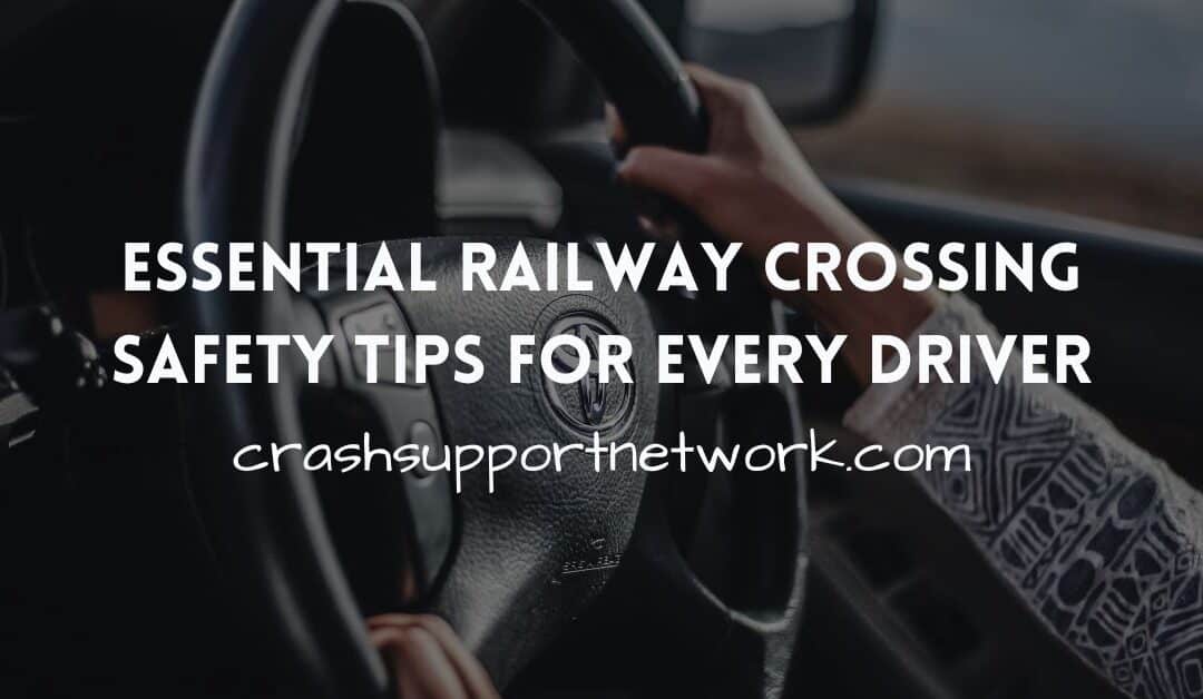 Essential Railway Crossing Safety Tips for Every Driver